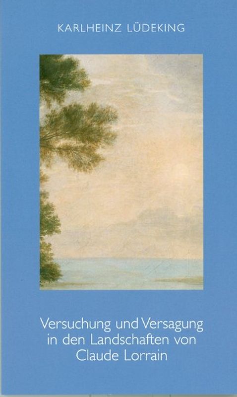 Versuchung und Versagung in den Landschaften von Claude Lorrain