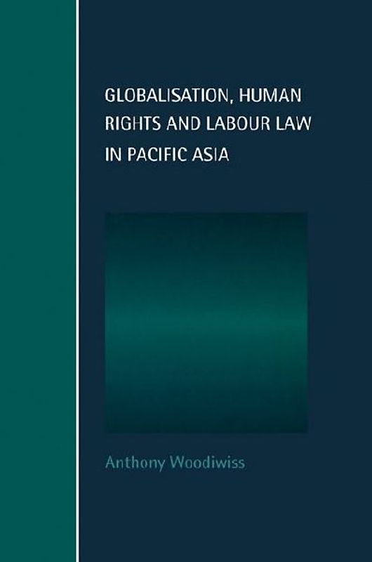 Globalisation, Human Rights and Labour Law in Pacific Asia