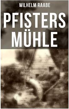 Pfisters Mühle: Der erste deutsche Umwelt-Roman: Veränderungen durch Industrielle Revolution