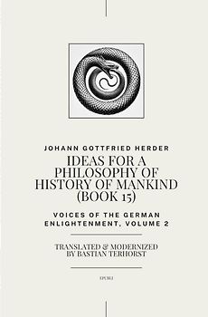 Voices of the German Enlightenment / Ideas for a Philosophy of the History of Mankind
