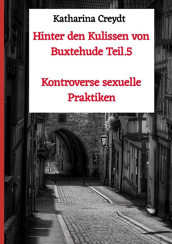 Hinter den Kulissen von Buxtehude / Hinter den Kulissen von Buxtehude Teil.5 Kontroverse sexuelle Praktiken