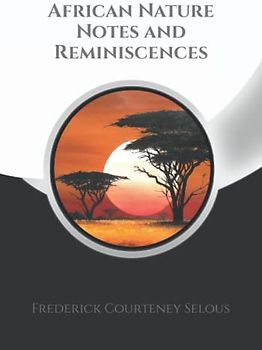 African Nature Notes and Reminiscences + Note Pages