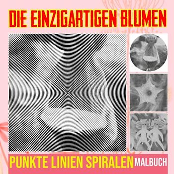 Die einzigartigen Blumen Punkte Linien Spiralen Malbuch: Entdecken Sie die Schönheit seltsamer Blumen mit 30 Bildern zum Ausmalen | Gag Geschenke | ... | Stressabbau-Geschenke | Weihnachtsgeschenke