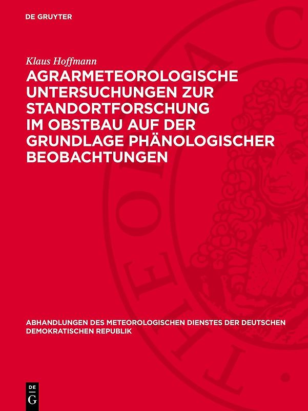 Agrarmeteorologische Untersuchungen zur Standortforschung im Obstbau auf der Grundlage phänologischer Beobachtungen