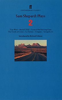 Plays: "True West", "Buried Child", "Curse of the Starving Class", "The Tooth of Crime", "La Turista", "Tongues", "Savage/Love" v. 2 (Faber Contemporary Classics) - Sam Shepard