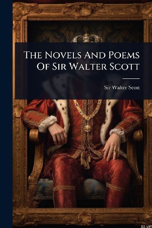 The Novels And Poems Of Sir Walter Scott