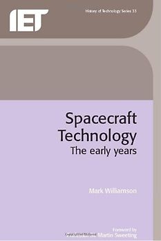 Spacecraft Technology: The Early Years (History of Technology) - Williamson, Mark