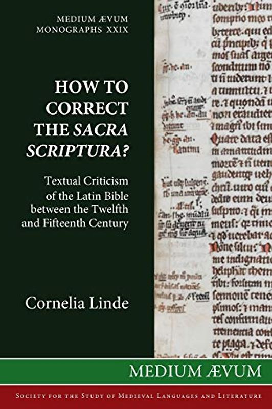 How to Correct the Sacra Scriptura? Textual Criticism of the Latin Bible between the Twelfth and Fifteenth Century