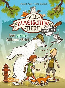 Die Schule der magischen Tiere ermittelt 1: Der grüne Glibber-Brief