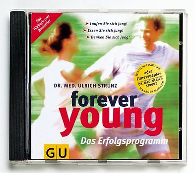 Forever young - Das Erfolgsprogramm. Das Hörbuch zum Bestseller. Laufen Sie sich jung! Essen Sie sich jung! Denken sie sich jung!