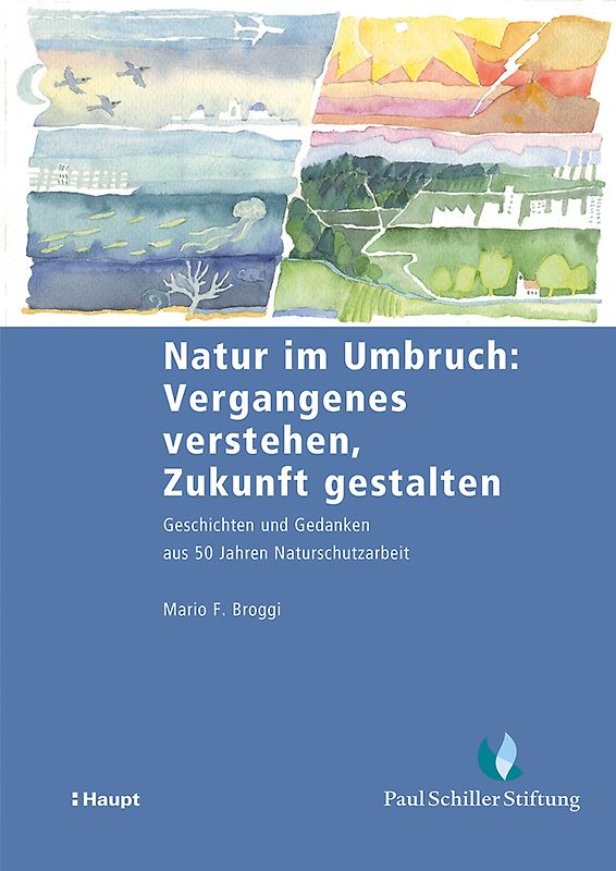 Natur im Umbruch: Vergangenes verstehen, Zukunft gestalten