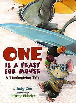 One Is a Feast for Mouse: A Thanksgiving Tale (Adventures of Mouse, Band 1)