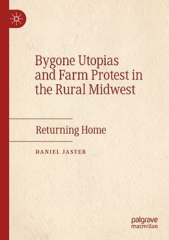 Bygone Utopias and Farm Protest in the Rural Midwest