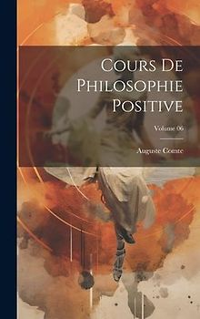 Cours de philosophie positive; Volume 06