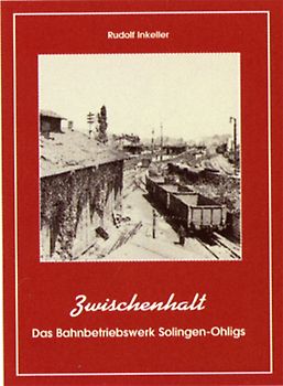 Das Bahnbetriebswerk Solingen-Ohligs