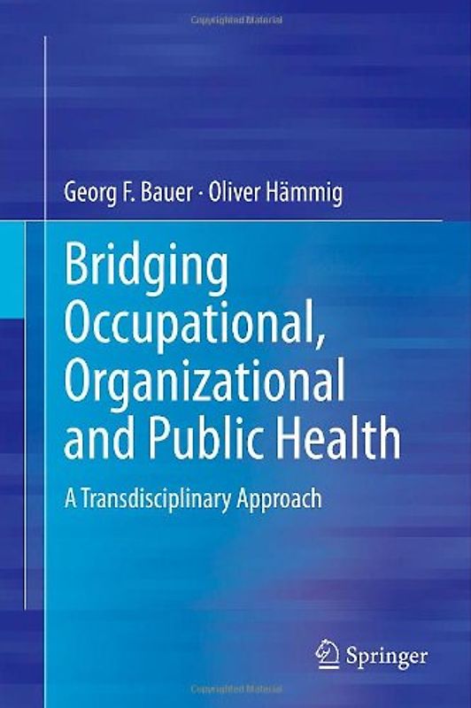 Bridging Occupational, Organizational and Public Health