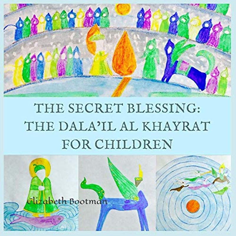 The Secret Blessing: The Dala’il al Khayrat for Children