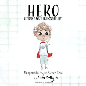 Hero Learns about Responsibility: Responsibility is Super Cool (HERO: SOCIAL EMOTIONAL LEARNING SERIES)