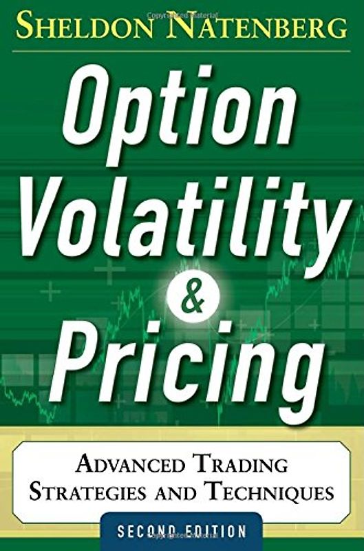 Option Volatility and Pricing: Advanced Trading Strategies and Techniques - Natenberg, Sheldon