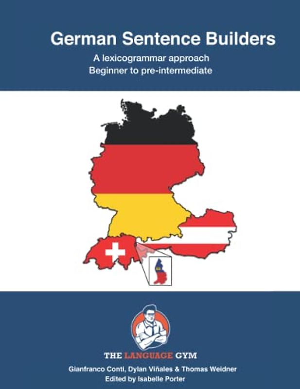 German Sentence Builders - A Lexicogrammar approach: Beginner to Pre-intermediate (The Language Gym - Sentence Builder Books)