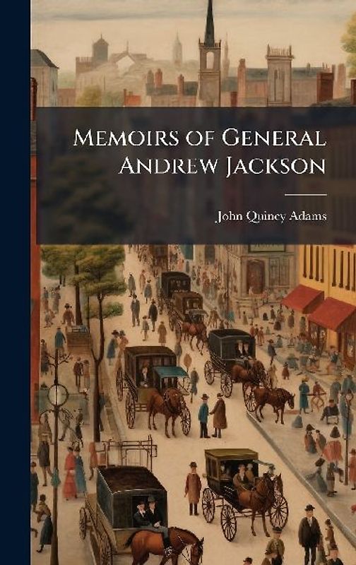 Memoirs of General Andrew Jackson
