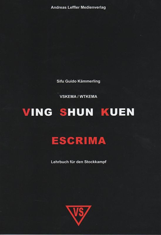 Ving Shun Kuen Escrima. Lehrbuch für den Stockkampf