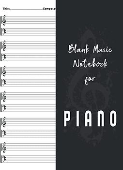 Blank Music Notebook For Piano: 120 Pages || 8.5 * 11 Inch || 6 Grand Staves (12 Staves) per page with Treble and Bass Clef