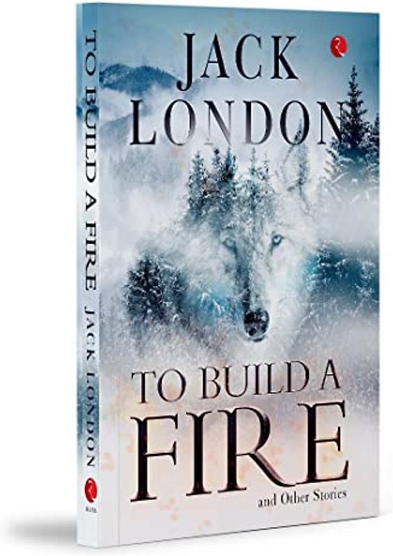 To Build a Fire and Other Stories