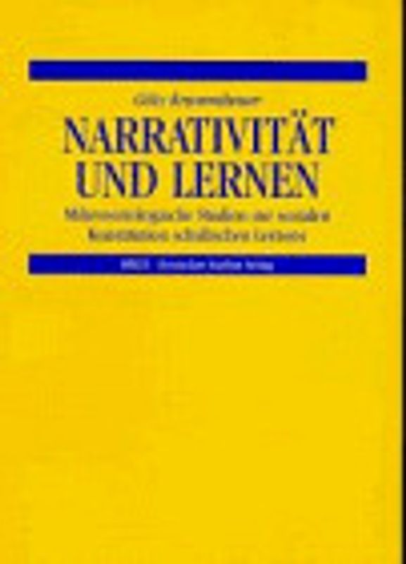 Narrativität und Lernen. Mikrosoziologische Studien zur sozialen Konstitution schulischen Lernens