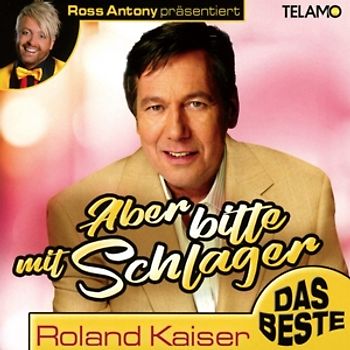 Kaiser,Roland - Ross Antony präs.:Aber Bitte mit Schlager
