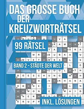 Das große Buch der Kreuzworträtsel - 99 Rätsel Band 2 Städte der Welt: 99 klassische Kreuzworträtsel für Erwachsene inklusive Lösungsteil
