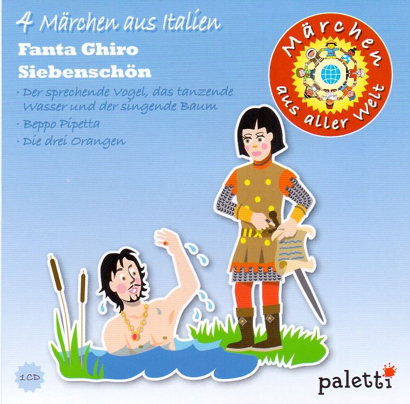 Märchen aus aller Welt: 4 Märchen aus Italien - Fanta Ghiro Siebenschön