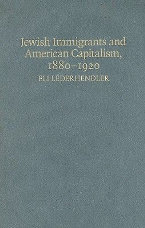 Jewish Immigrants and American Capitalism, 1880-1920