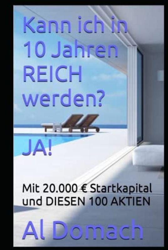 Kann ich in 10 Jahren REICH werden? JA!: Mit 20.000 € Startkapital und DIESEN 100 AKTIEN (Can I become rich?)