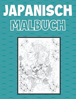 Japanisch Malbuch: Japanisches Ausmalbuch für Erwachsene mit Malvorlagen