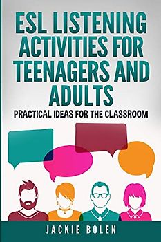 ESL Listening Activities for Teenagers and Adults: Practical Ideas for the Classroom (Teaching English as a Second or Foreign Language, Band 7)