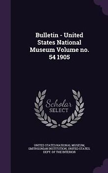 Bulletin - United States National Museum Volume no. 54 1905