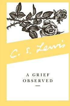 Grief Observed (Collected Letters of C.S. Lewis) - C. S. Lewis