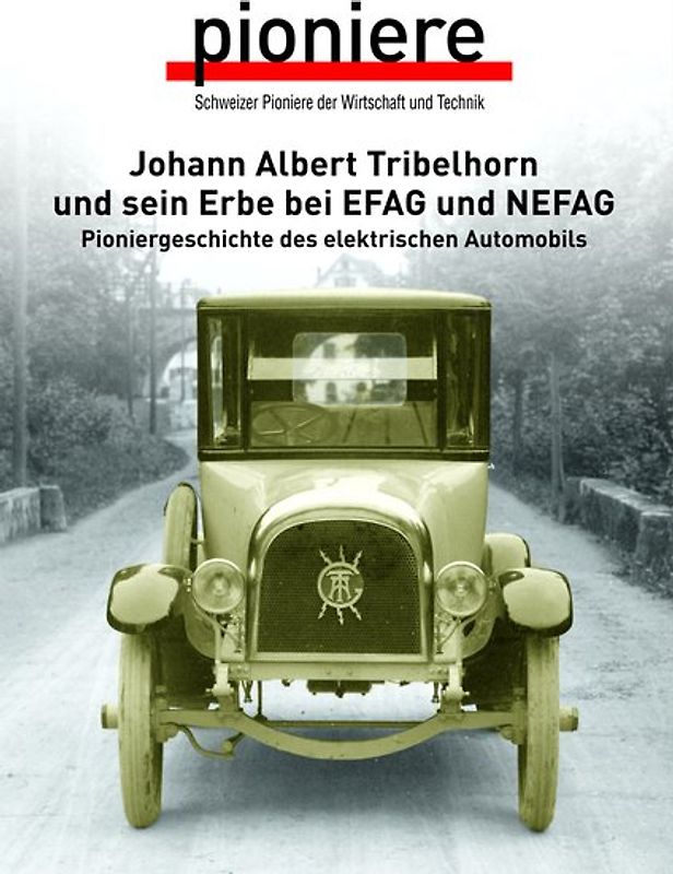 Johann Albert Tribelhorn und sein Erbe bei EFAG und NEFAG