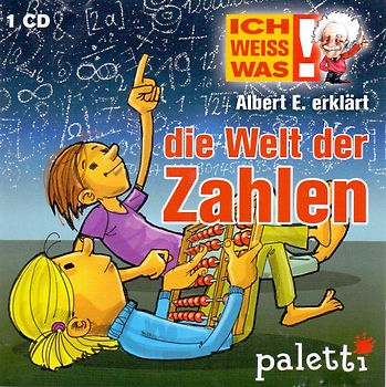 Ich weiss was!: Albert E. erklärt: Die Welt der Zahlen - Paletti