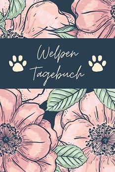 Welpen Tagebuch: von Anfang an die schönsten Erinnerungen mit deinem Vierbeiner sammeln. Dieses süße 100 Seiten Welpen Tagebuch ist das perfekte Geschenk für Hundebesitzer und neue Hunde Mamas.