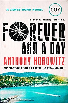 Forever and a Day: A James Bond Novel