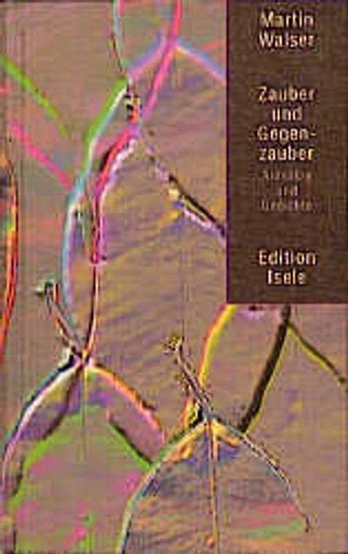 Zauber und Gegenzauber. Aufsätze und Gedichte