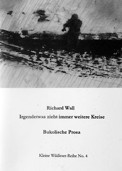 Irgendetwas zieht immer weitere Kreise. Bukolische Prosa