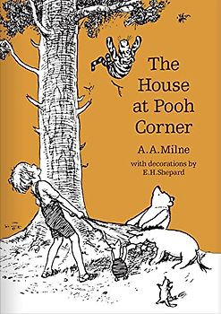 The House at Pooh Corner: The original, timeless and definitive version of the Pooh story created by A.A.Milne and E.H.Shepard. An ideal gift for ... adults. (Winnie-the-Pooh – Classic Editions)