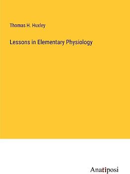 Lessons in Elementary Physiology
