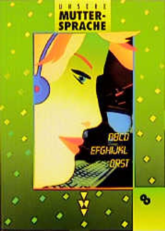 Unsere Muttersprache. Sekundarstufe I - Östliche Bundesländer und... / 8. Schuljahr - Schülerbuch