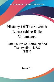History Of The Seventh Lanarkshire Rifle Volunteers