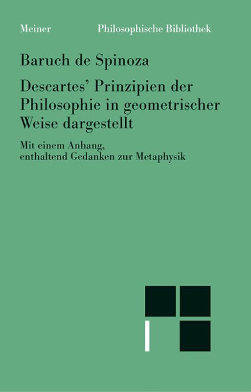 Sämtliche Werke / Descartes' Prinzipien der Philosophie auf geometrische Weise begründet mit dem "Anhang, enthaltend metaphysische Gedanken"