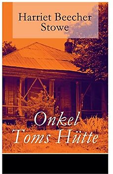 Onkel Toms Hütte: Mit den Illustrationen der Erstausgabe von 1852